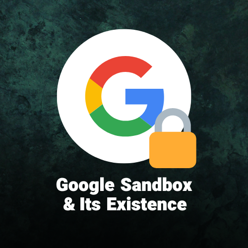 Google Sandbox and Its Existence
