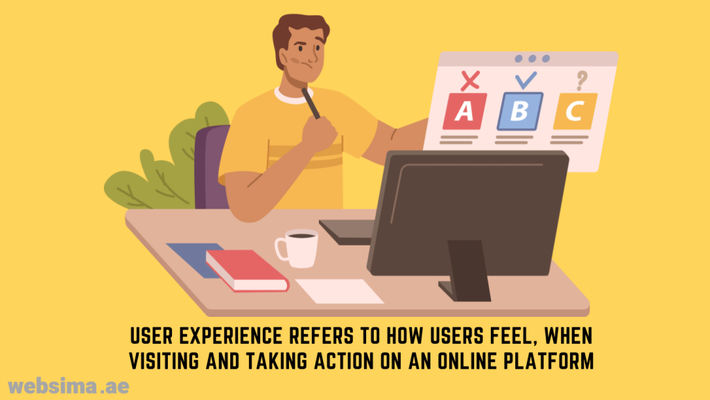 User experience is the feeling and judgment users have, when visiting a website